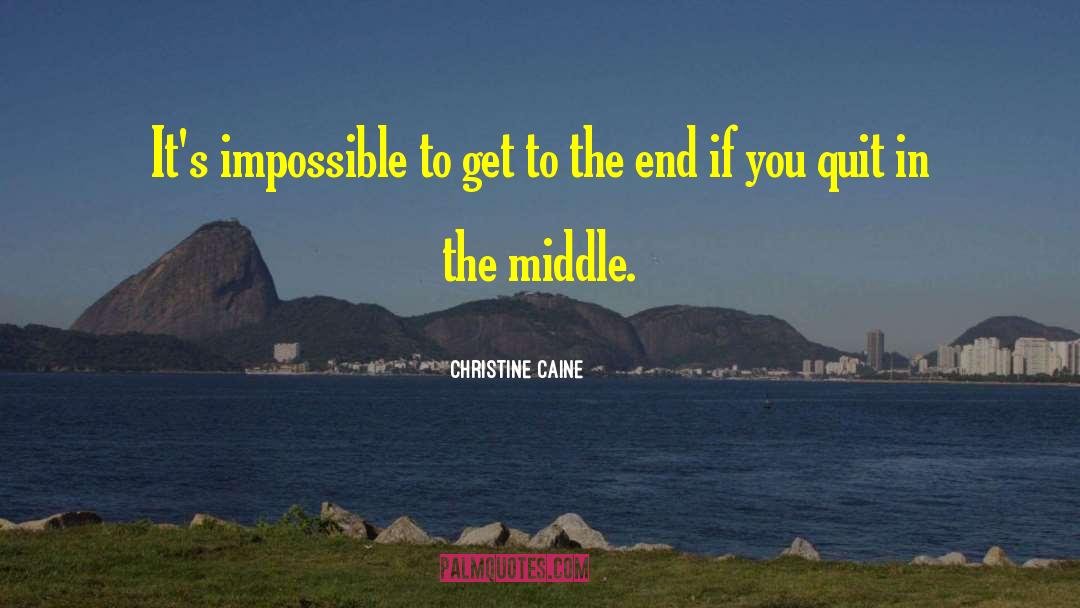 Christine Caine Quotes: It's impossible to get to