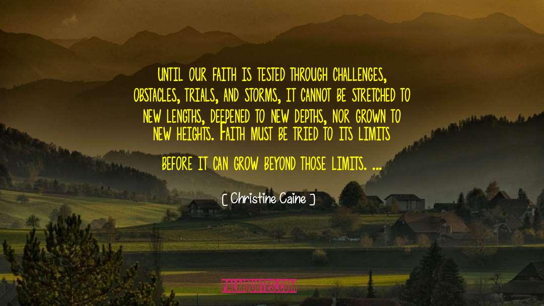 Christine Caine Quotes: until our faith is tested