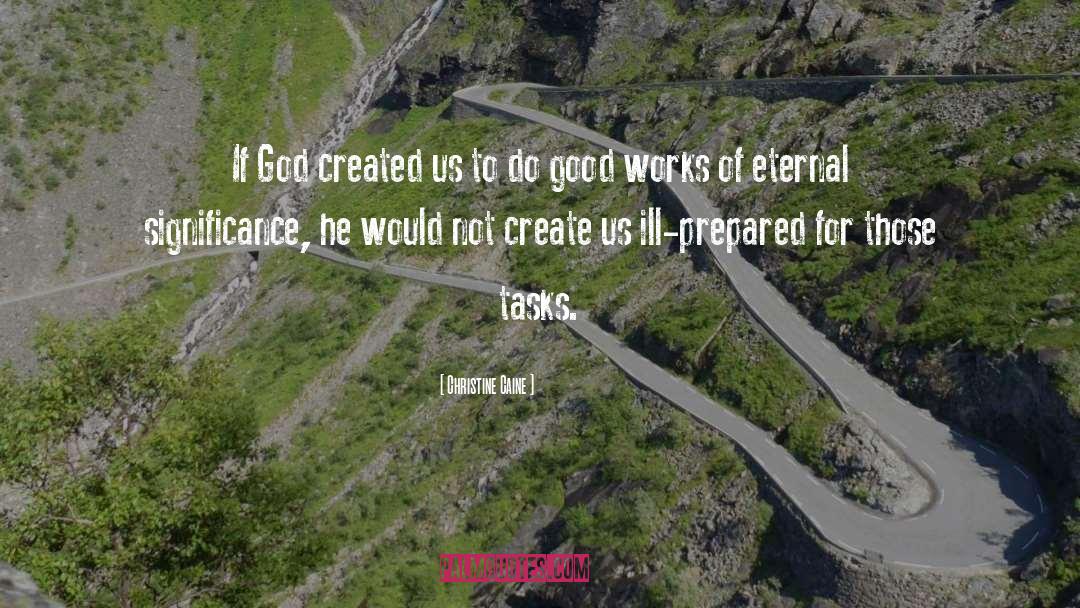 Christine Caine Quotes: If God created us to