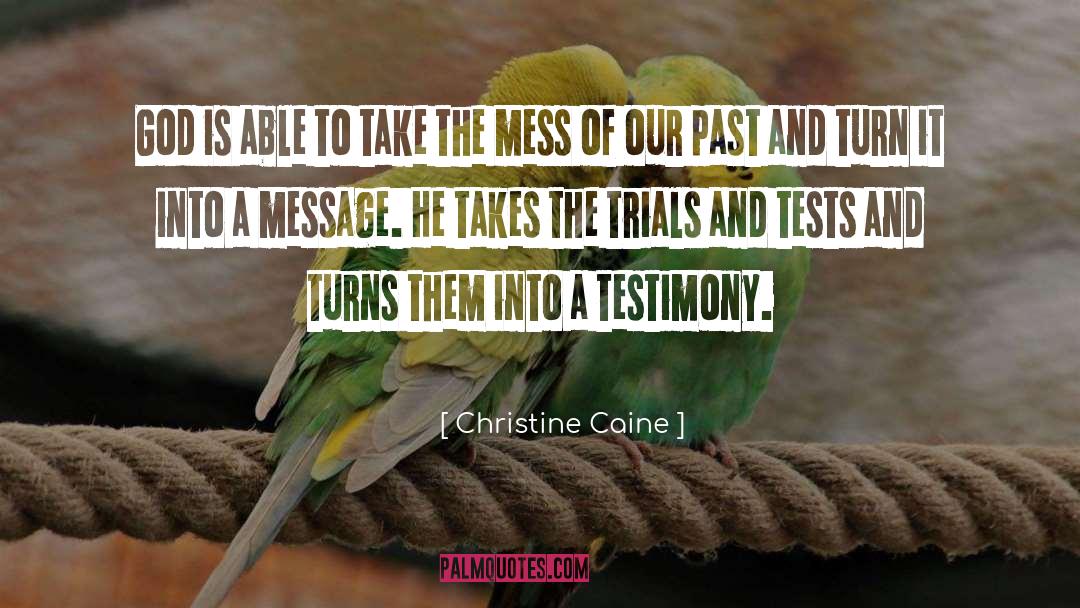 Christine Caine Quotes: God is able to take