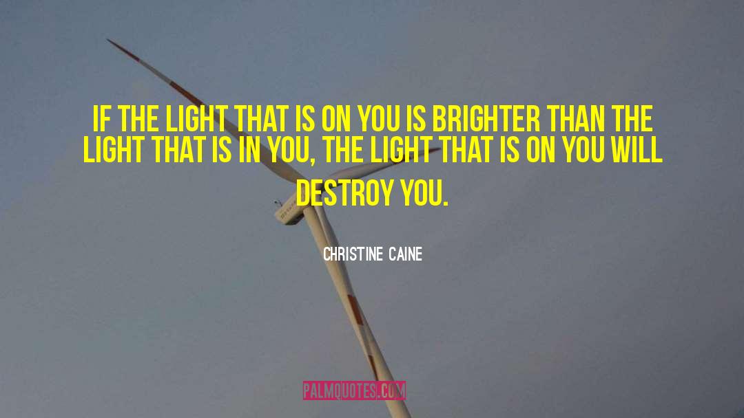 Christine Caine Quotes: If the light that is