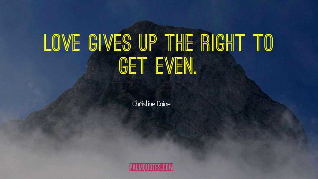 Christine Caine Quotes: Love gives up the right
