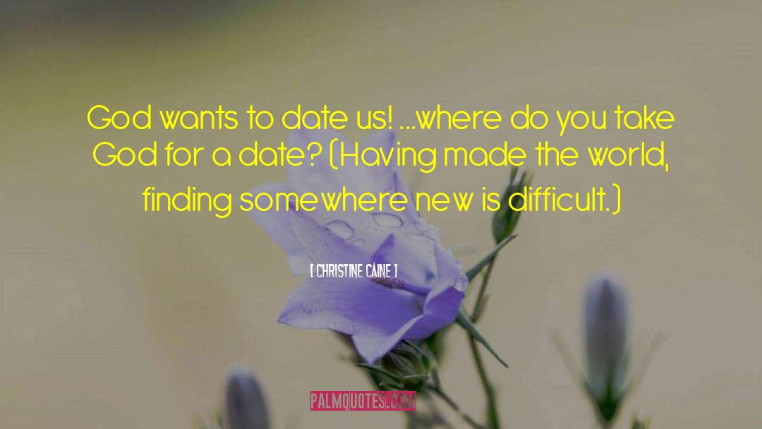 Christine Caine Quotes: God wants to date us!