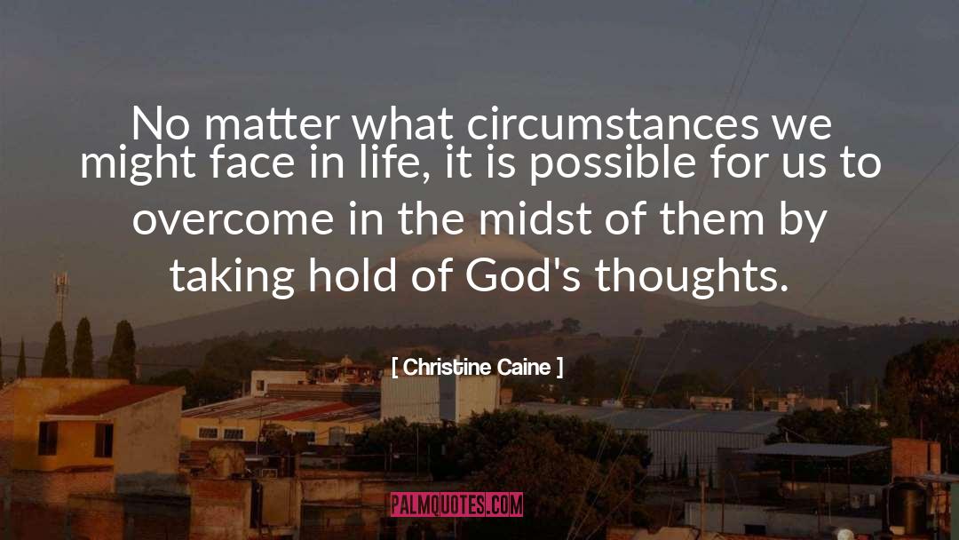Christine Caine Quotes: No matter what circumstances we