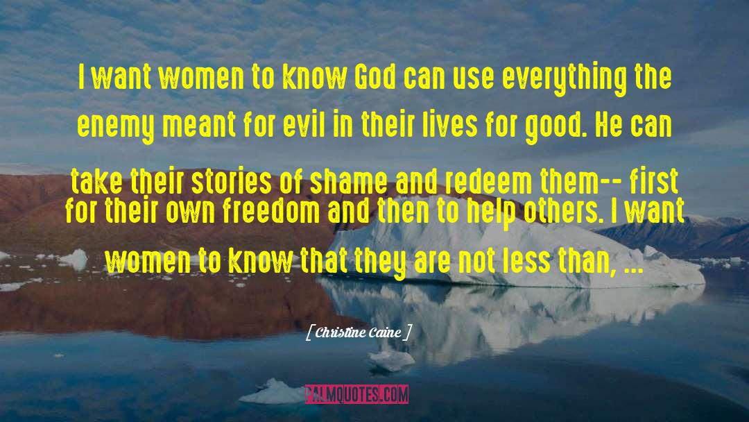 Christine Caine Quotes: I want women to know