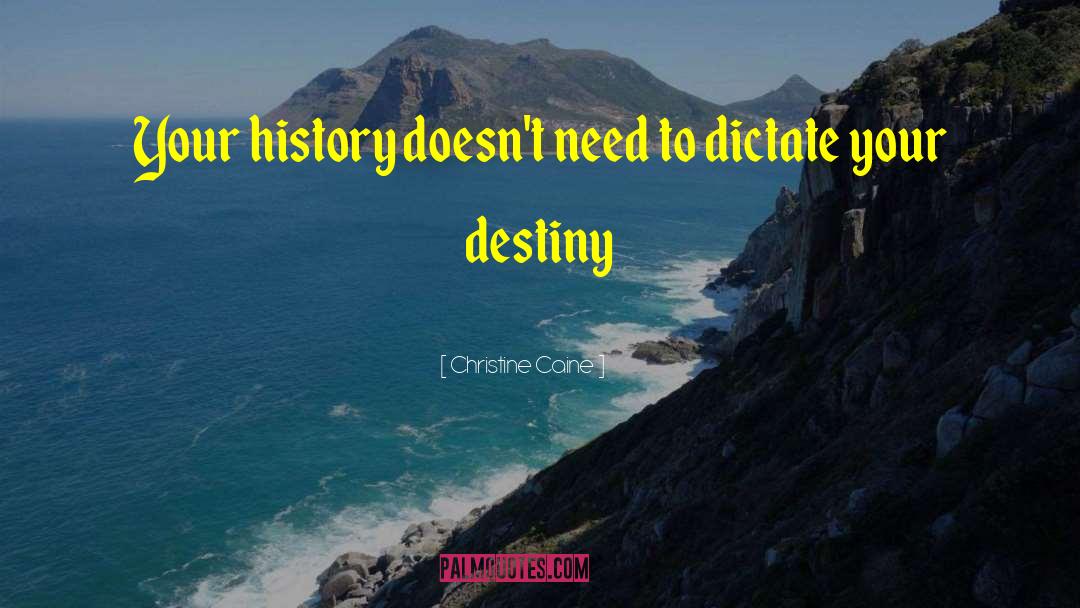 Christine Caine Quotes: Your history doesn't need to