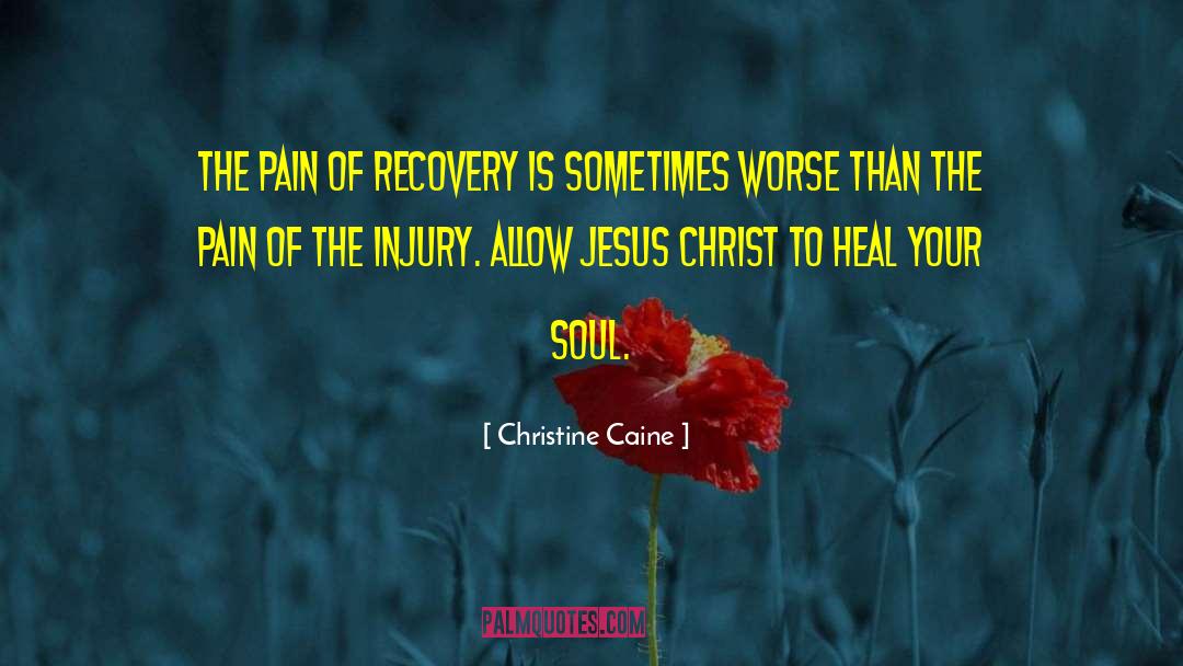 Christine Caine Quotes: The pain of recovery is
