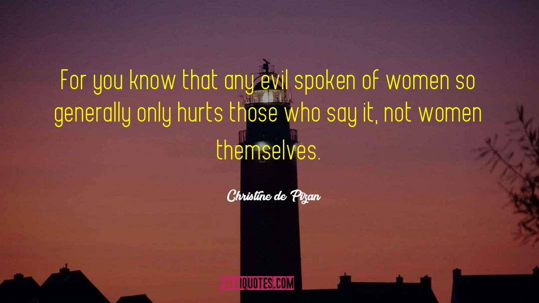 Christine De Pizan Quotes: For you know that any