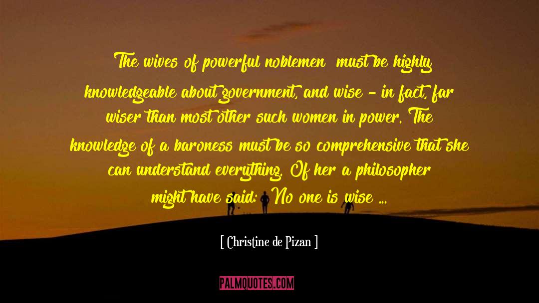 Christine De Pizan Quotes: [The wives of powerful noblemen]