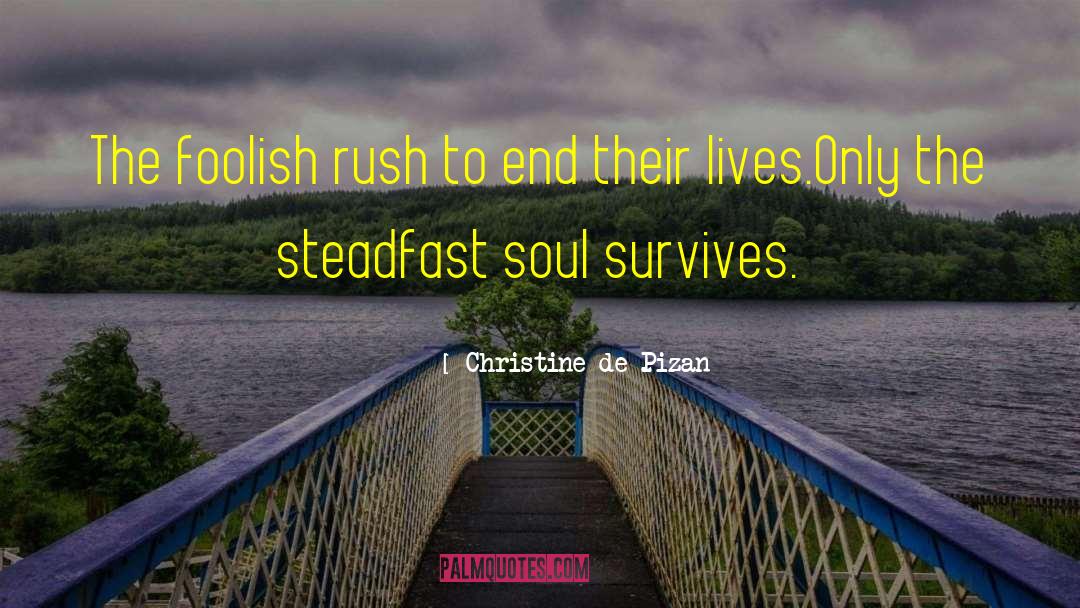 Christine De Pizan Quotes: The foolish rush to end