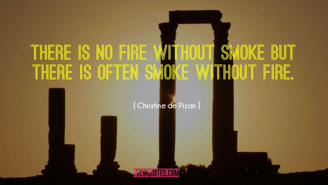 Christine De Pizan Quotes: There is no fire without