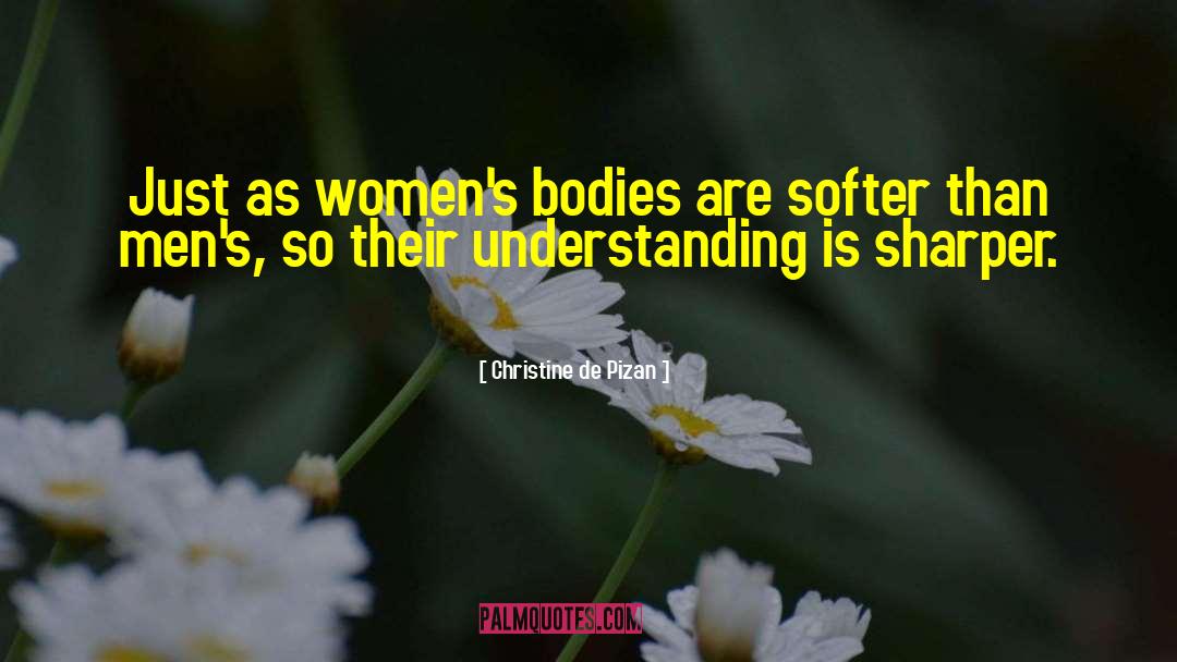 Christine De Pizan Quotes: Just as women's bodies are