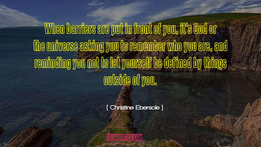 Christine Ebersole Quotes: When barriers are put in