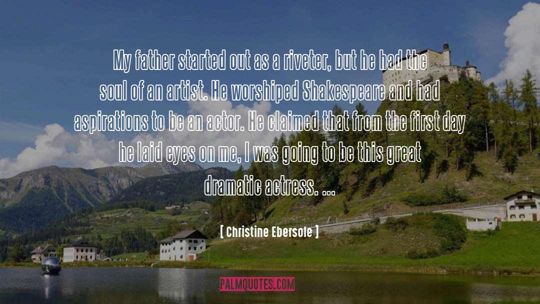 Christine Ebersole Quotes: My father started out as