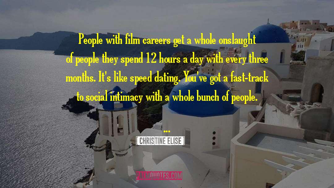 Christine Elise Quotes: People with film careers get