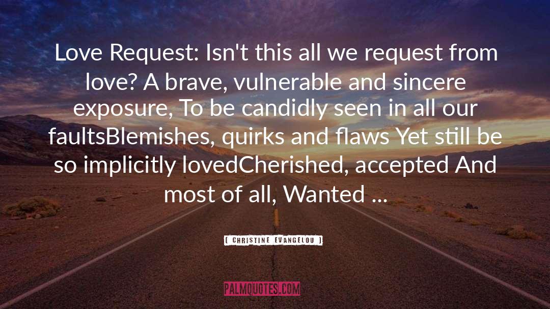 Christine Evangelou Quotes: Love Request: <br /><br />Isn't