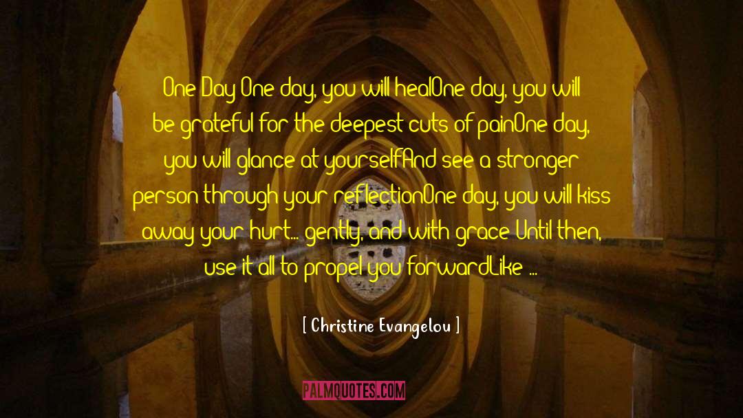 Christine Evangelou Quotes: One Day:<br /><br />One day,