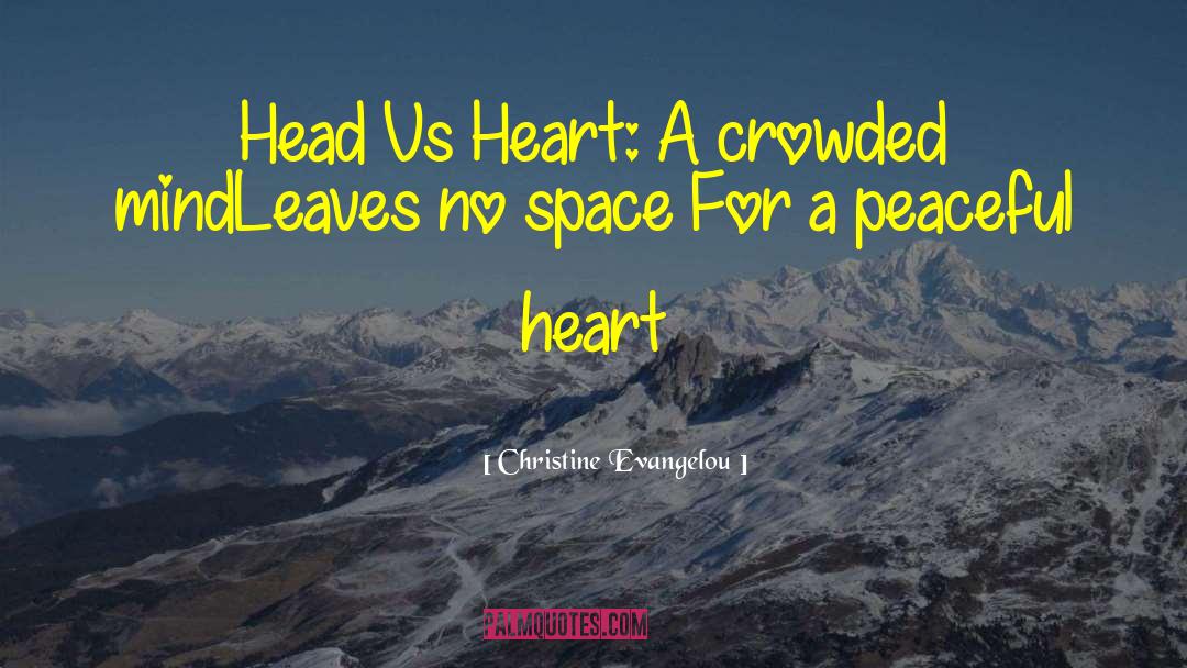 Christine Evangelou Quotes: Head Vs Heart: <br /><br