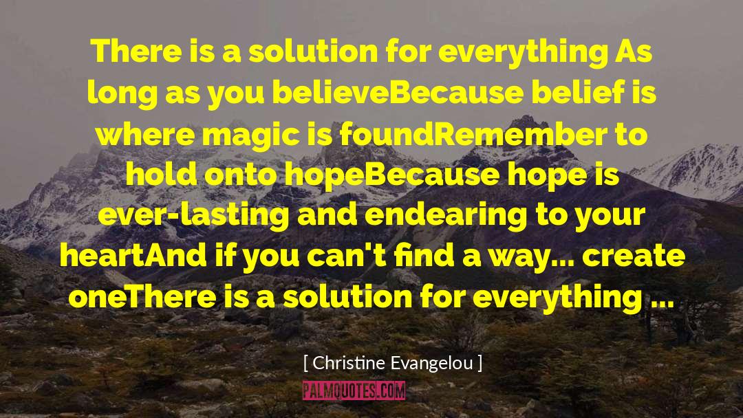 Christine Evangelou Quotes: There is a solution for