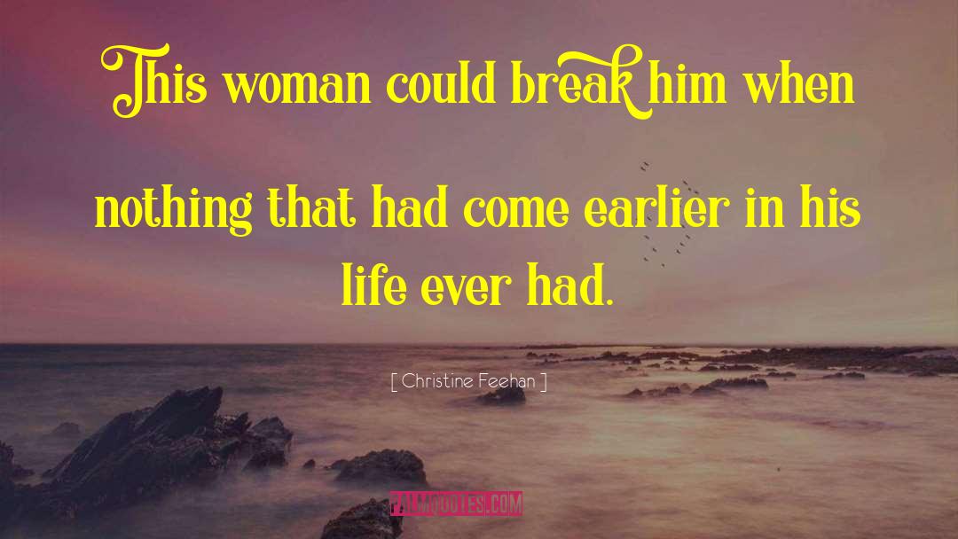 Christine Feehan Quotes: This woman could break him