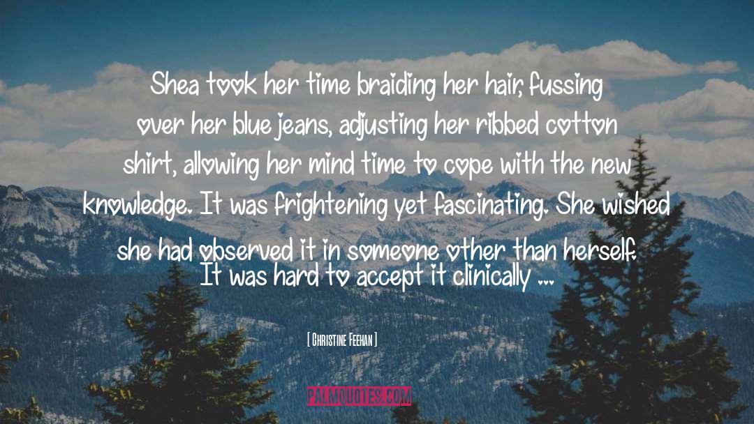 Christine Feehan Quotes: Shea took her time braiding