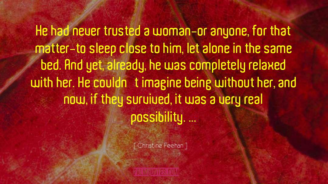 Christine Feehan Quotes: He had never trusted a