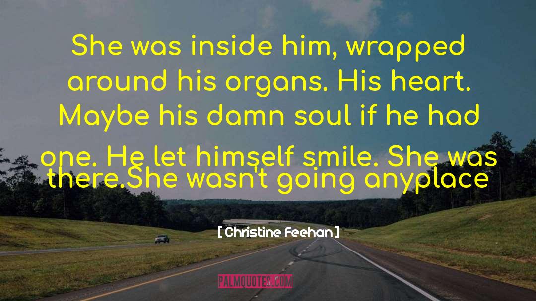 Christine Feehan Quotes: She was inside him, wrapped