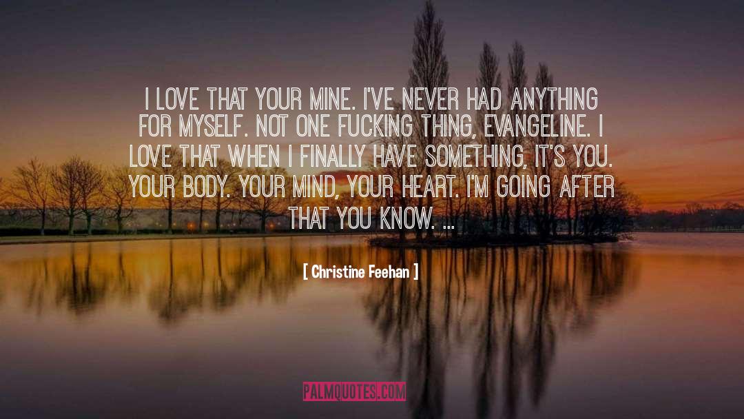 Christine Feehan Quotes: I love that your mine.