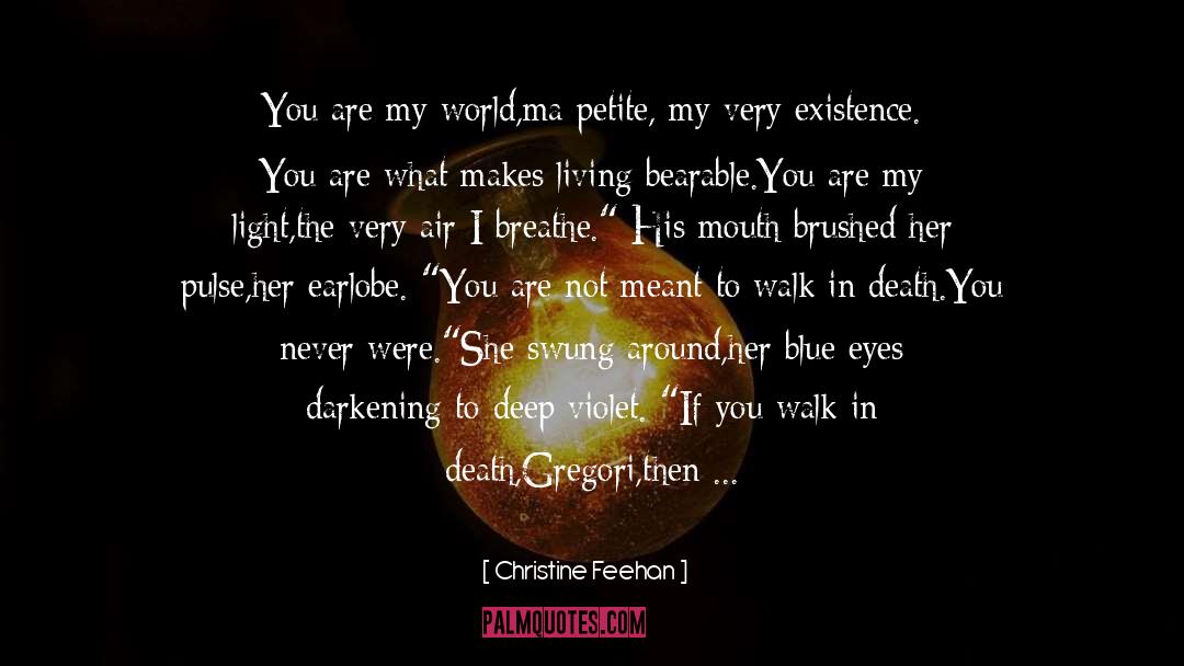 Christine Feehan Quotes: You are my world,ma petite,