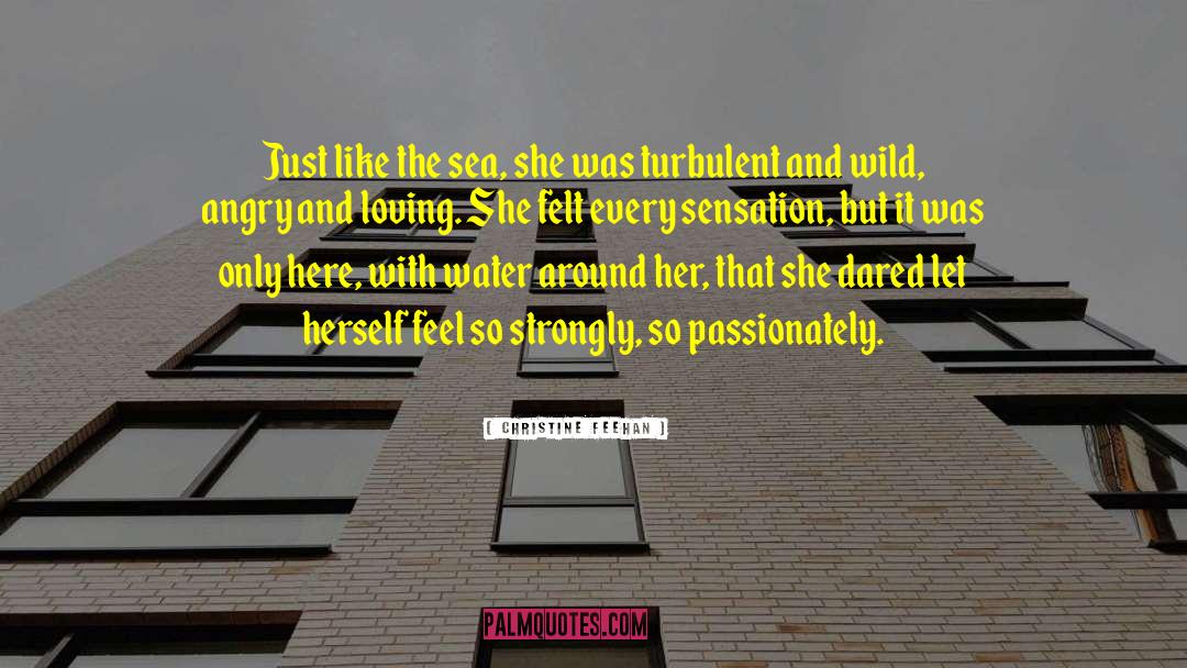 Christine Feehan Quotes: Just like the sea, she