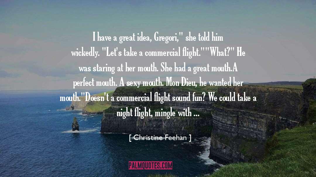 Christine Feehan Quotes: I have a great idea,