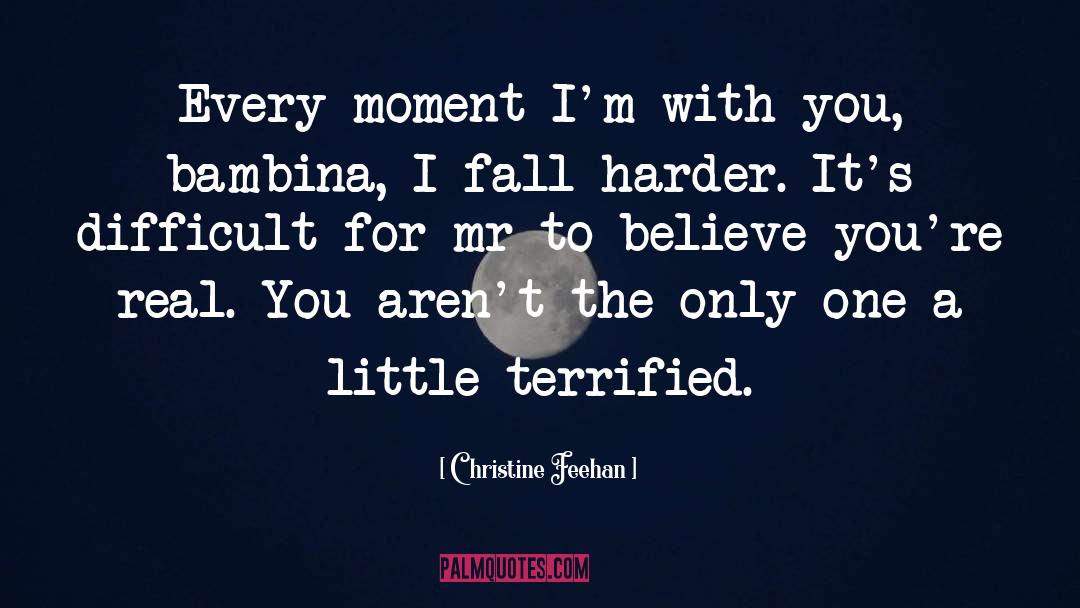 Christine Feehan Quotes: Every moment I'm with you,