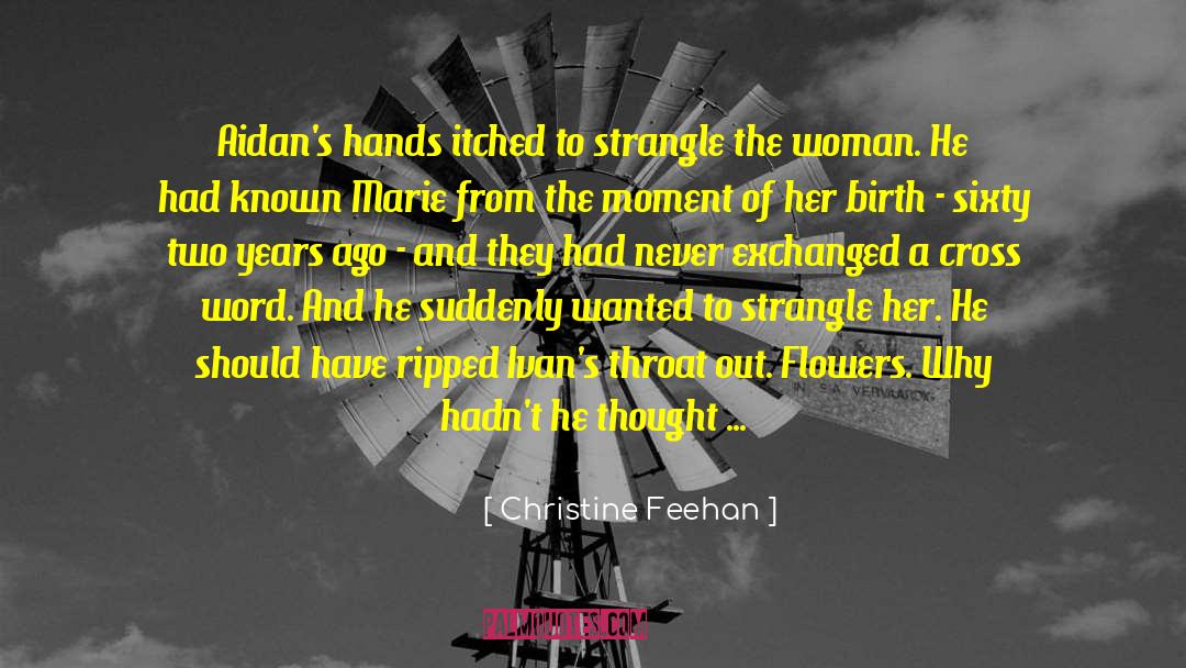 Christine Feehan Quotes: Aidan's hands itched to strangle