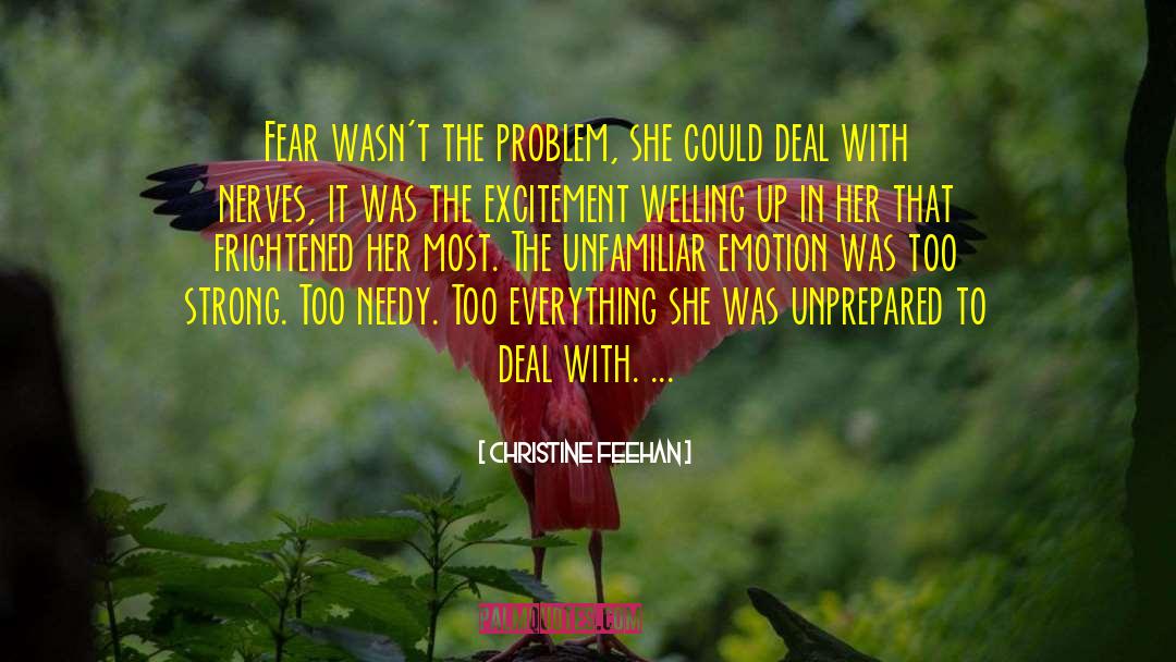 Christine Feehan Quotes: Fear wasn't the problem, she