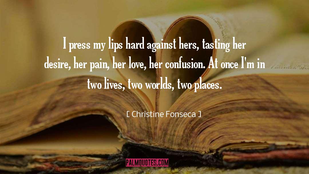 Christine Fonseca Quotes: I press my lips hard