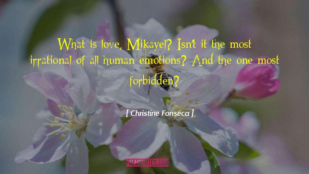 Christine Fonseca Quotes: What is love, Mikayel? Isn't