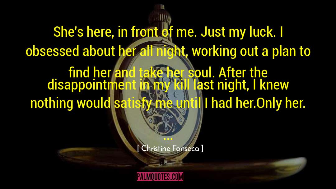 Christine Fonseca Quotes: She's here, in front of