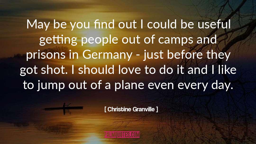 Christine Granville Quotes: May be you find out