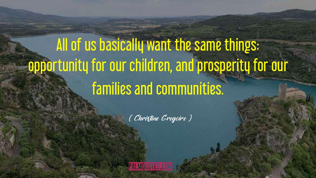 Christine Gregoire Quotes: All of us basically want