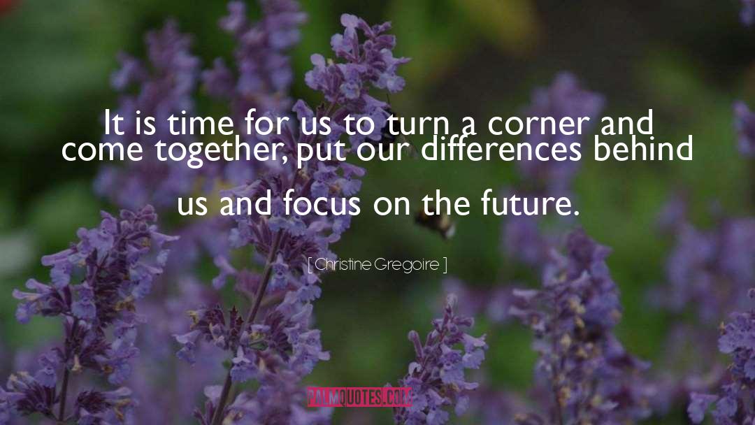 Christine Gregoire Quotes: It is time for us