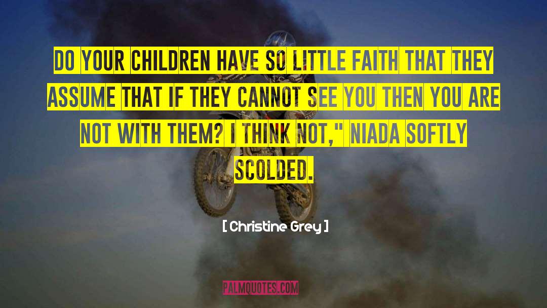 Christine Grey Quotes: Do your children have so