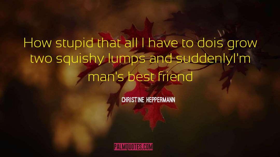 Christine Heppermann Quotes: How stupid that all I