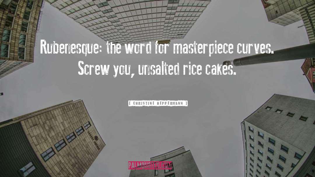 Christine Heppermann Quotes: Rubenesque: the word for masterpiece