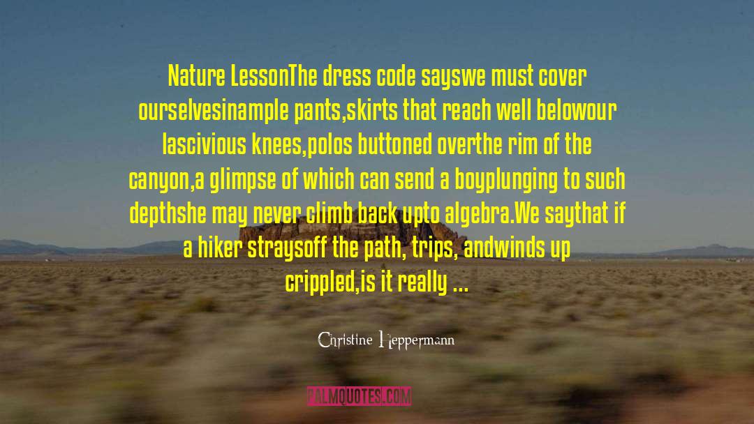 Christine Heppermann Quotes: Nature Lesson<br /><br />The dress