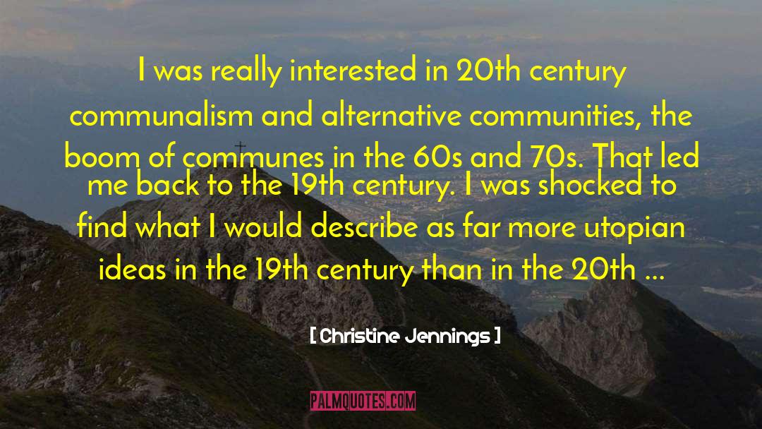 Christine Jennings Quotes: I was really interested in