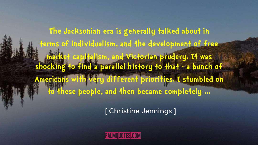 Christine Jennings Quotes: The Jacksonian era is generally