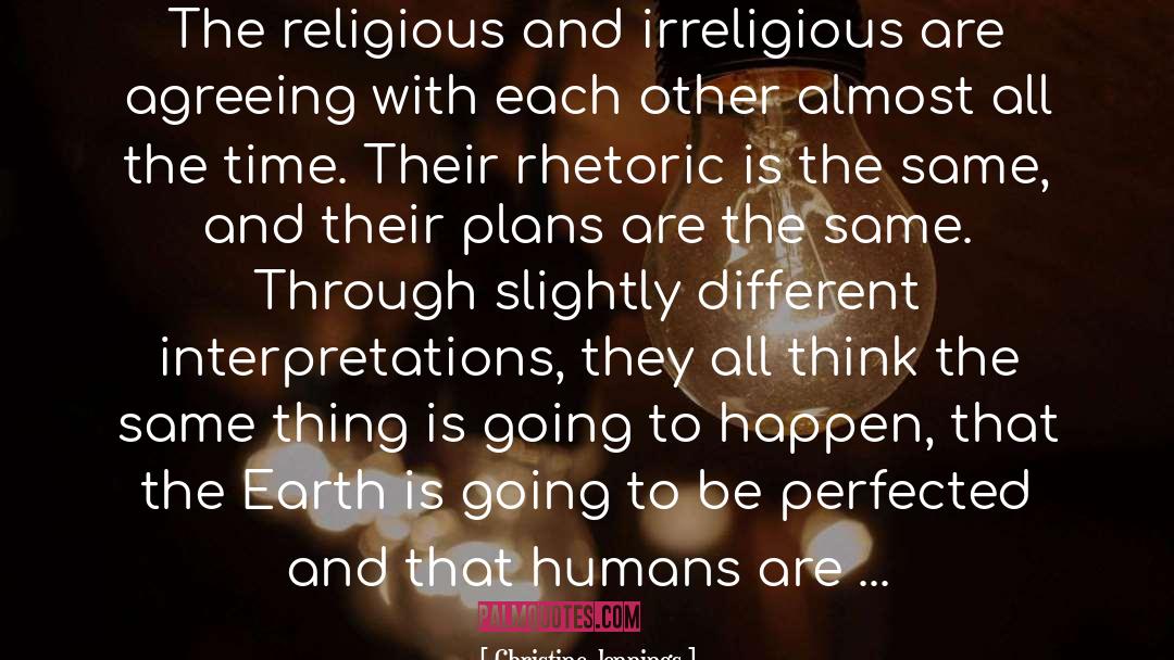 Christine Jennings Quotes: The religious and irreligious are