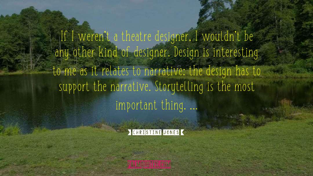 Christine Jones Quotes: If I weren't a theatre
