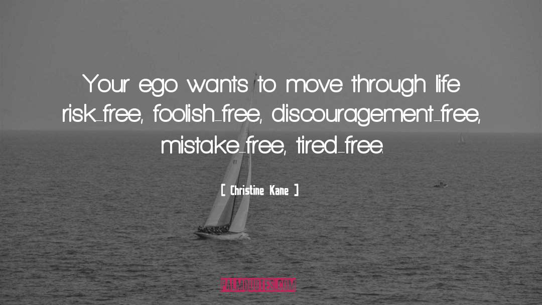 Christine Kane Quotes: Your ego wants to move