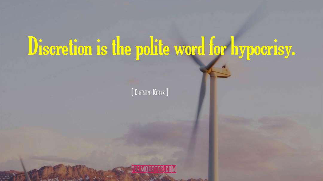 Christine Keeler Quotes: Discretion is the polite word